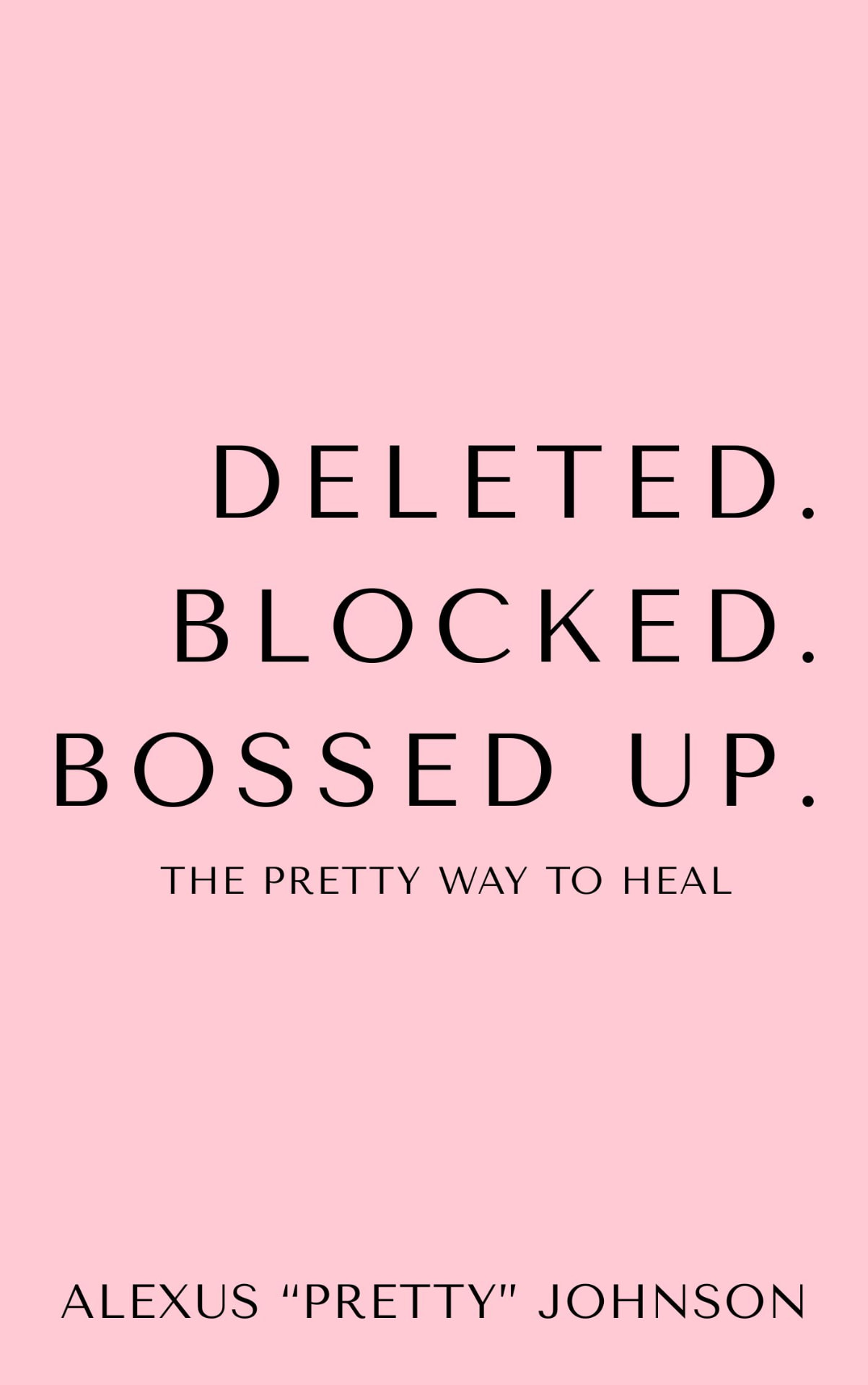 Deleted. Blocked. Bossed Up.: The Pretty Way to Heal — cover
