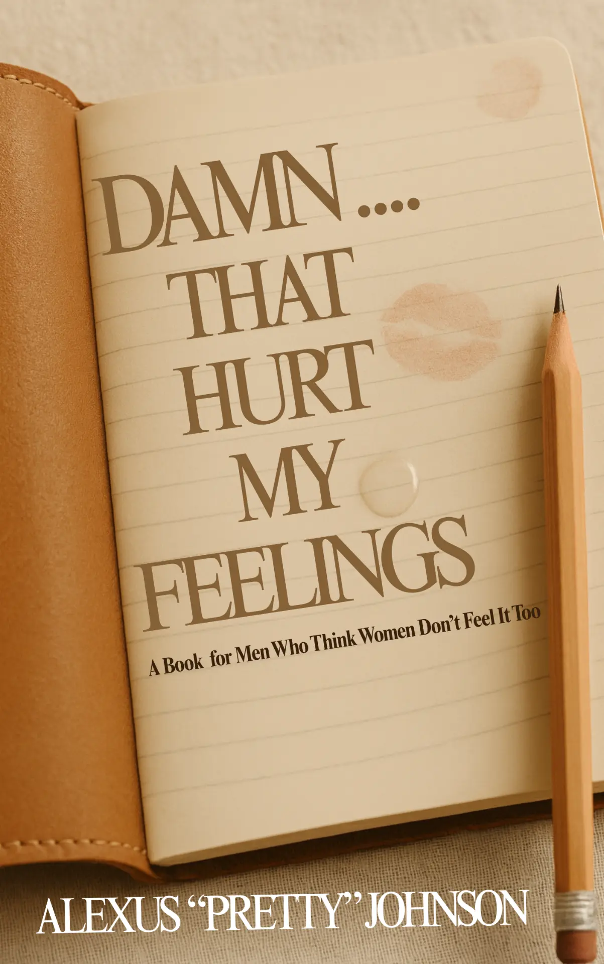 Damn...That Hurt My Feelings: A Book for Men Who Think Women Don’t Feel It Too — cover